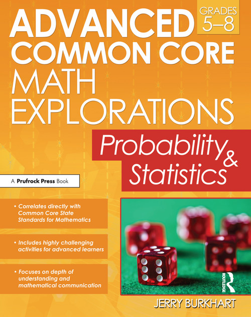 Advanced Common Core Math Explorations (Probability and Statistics (Grades 5-8)) by Jerry Burkhart, 9781618215468