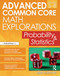 Advanced Common Core Math Explorations (Probability and Statistics (Grades 5-8)) by Jerry Burkhart, 9781618215468