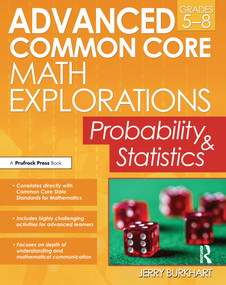 Advanced Common Core Math Explorations (Probability and Statistics (Grades 5-8)) by Jerry Burkhart, 9781618215468