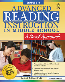 Advanced Reading Instruction in Middle School (A Novel Approach (Grades 6-8)) by Janice I. Robbins, 9781618214973