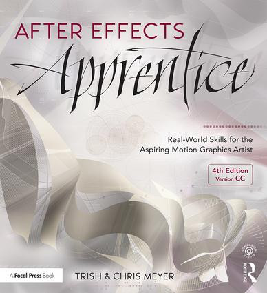 After Effects Apprentice (Real-World Skills for the Aspiring Motion Graphics Artist) by Chris Meyer, Trish Meyer, 9781138643086