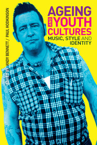 Ageing and Youth Cultures (Music, Style and Identity) - 9781847888358 by Andy Bennett, Paul Hodkinson, 9781847888358