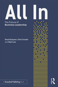 All In (The Future of Business Leadership) - 9781138549227 by David Grayson, Chris Coulter, Mark Lee, 9781138549227