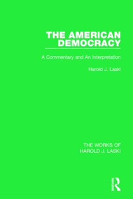 The American Democracy (Works of Harold J. Laski) (A Commentary and an Interpretation) - 9781138822795 by Harold J. Laski, 9781138822795