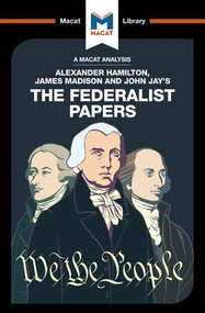 An Analysis of Alexander Hamilton, James Madison, and John Jay's The Federalist Papers - 9781912127634 by Jeremy Kleidosty, Jason Xidias, 9781912127634