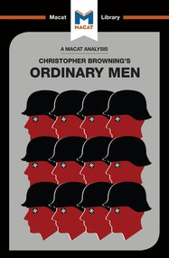 An Analysis of Christopher R. Browning's Ordinary Men (Reserve Police Battalion 101 and the Final Solution in Poland) - 9781912127474 by Tom Stammers, James Chappel, 9781912127474