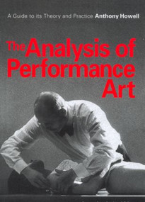 The Analysis of Performance Art (A Guide to its Theory and Practice) - 9789057550867 by Anthony Howell, A. Howell, 9789057550867
