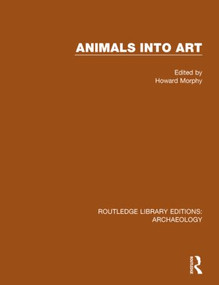 Animals into Art by Howard Morphy, 9781138818019