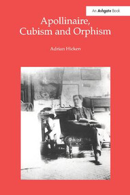 Apollinaire, Cubism and Orphism - 9781138257078 by Adrian Hicken, 9781138257078