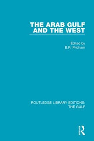 The Arab Gulf and the West - 9781138184039 by B.R. Pridham, 9781138184039