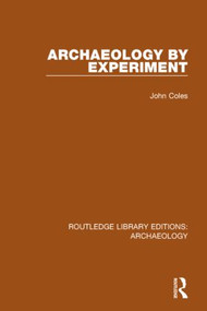 Archaeology by Experiment - 9781138817340 by John Coles, 9781138817340