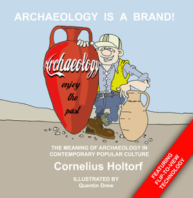 Archaeology Is a Brand! (The Meaning of Archaeology in Contemporary Popular Culture) - 9781598741797 by Cornelius Holtorf, 9781598741797