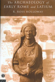 The Archaeology of Early Rome and Latium - 9780415143608 by Ross R. Holloway, 9780415143608