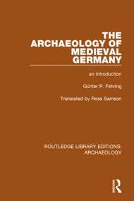 The Archaeology of Medieval Germany (An Introduction) - 9781138817586 by Günter P. Fehring, Ross Samson, 9781138817586