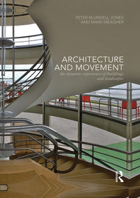 Architecture and Movement (the Dynamic Experience of Buildings and Landscapes) by Peter Blundell Jones, Mark Meagher, 9780415725354