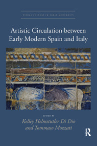 Artistic Circulation between Early Modern Spain and Italy - 9781032337128 by Kelley Helmstutler Di Dio, Tommaso Mozzati, 9781032337128