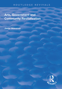 Arts, Government and Community Revitalization - 9781138613577 by Javier Stanziola, 9781138613577