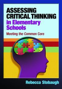 Assessing Critical Thinking in Elementary Schools (Meeting the Common Core) - 9781596672369 by Rebecca Stobaugh, 9781596672369