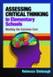 Assessing Critical Thinking in Elementary Schools (Meeting the Common Core) - 9781596672369 by Rebecca Stobaugh, 9781596672369