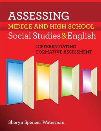 Assessing Middle and High School Social Studies & English (Differentiating Formative Assessment) - 9781596671539 by Sheryn Spencer-Waterman, 9781596671539