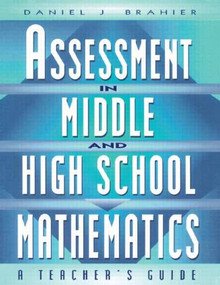Assessment in Middle and High School Mathematics (A Teacher's Guide) - 9781930556201 by Daniel Brahier, 9781930556201