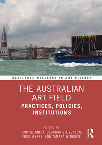The Australian Art Field (Practices, Policies, Institutions) - 9780367493066 by Tony Bennett, Deborah Stevenson, Fred Myers, Tamara Winikoff, 9780367493066