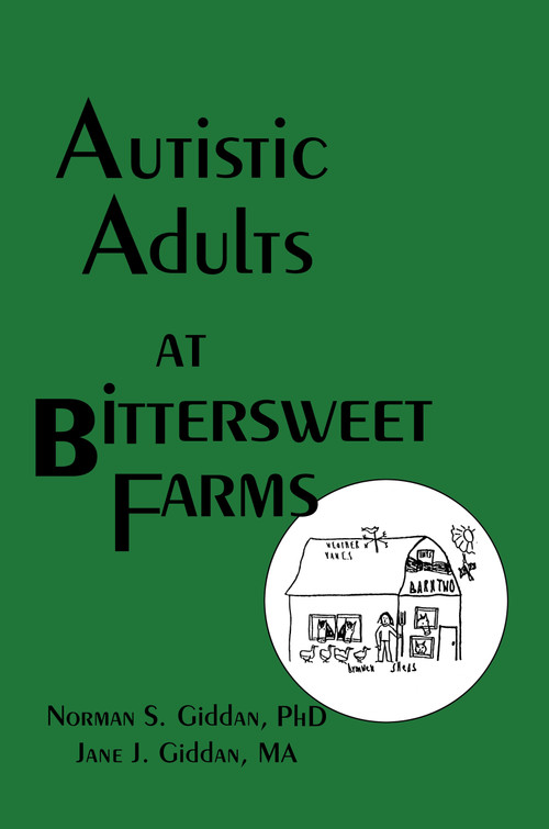 Autistic Adults at Bittersweet Farms by Norman Giddan, Jane J Giddan, 9781560240570