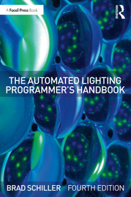 The Automated Lighting Programmer's Handbook by Brad Schiller, 9780367653255