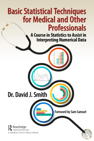 Basic Statistical Techniques for Medical and Other Professionals (A Course in Statistics to Assist in Interpreting Numerical Data) by David Smith, 9781032114941