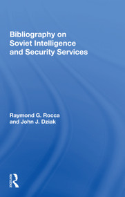 Bibliography On Soviet Intelligence And Security Services - 9780367157777 by Raymond G Rocca, 9780367157777