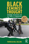 Black Feminist Thought, 30th Anniversary Edition (Knowledge, Consciousness, and the Politics of Empowerment) by Patricia Hill Collins, 9781032157832
