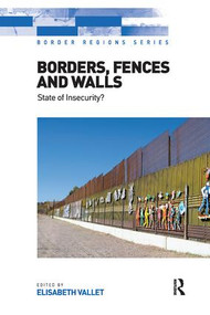 Borders, Fences and Walls (State of Insecurity?) - 9781138308404 by Elisabeth Vallet, 9781138308404