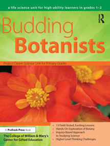 Budding Botanists (A Life Science Unit for High-Ability Learners in Grades 1-2) by Clg Of William And Mary/Ctr Gift Ed, 9781593633868