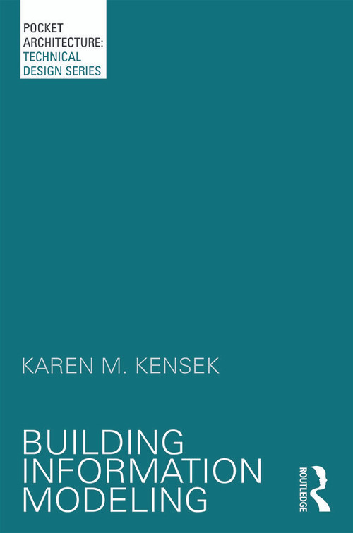 Building Information Modeling - 9780415717748 by Karen Kensek, 9780415717748