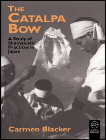 The Catalpa Bow (A Study of Shamanistic Practices in Japan) by Carmen Blacker, 9781873410851