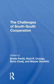 The Challenges Of Southsouth Cooperation - 9780367306137 by Breda Pavlic, Raul R Uranga, Boris Cizelj, Marjan Svetlicic, 9780367306137
