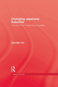 Changing Japanese Suburbia by Ben-Ari, 9781138991118