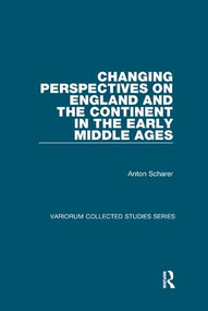 Changing Perspectives on England and the Continent in the Early Middle Ages - 9781138375925 by Anton Scharer, 9781138375925