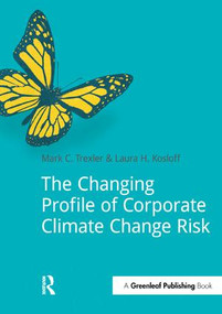 The Changing Profile of Corporate Climate Change Risk by Mark Trexler, Laura Kosloff, 9781909293007