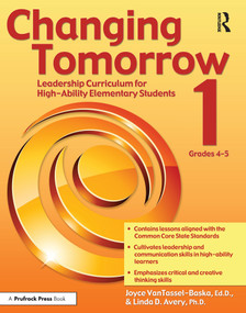 Changing Tomorrow 1 (Leadership Curriculum for High-Ability Elementary Students (Grades 4-5)) by Joyce VanTassel-Baska, Linda Avery, 9781593639532