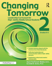 Changing Tomorrow 2 (Leadership Curriculum for High-Ability Middle School Students (Grades 6-8)) by Joyce VanTassel-Baska, Linda Avery, 9781593639549