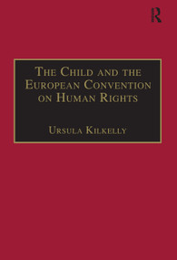 The Child and the European Convention on Human Rights - 9781138268869 by Ursula Kilkelly, 9781138268869
