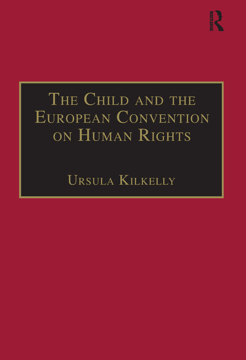 The Child and the European Convention on Human Rights - 9781138268869 by Ursula Kilkelly, 9781138268869