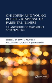 Children and Young People's Response to Parental Illness (A Handbook of Assessment and Practice) - 9781785230073 by David Morley, Xiaoming Li, Crispin Jenkinson, 9781785230073
