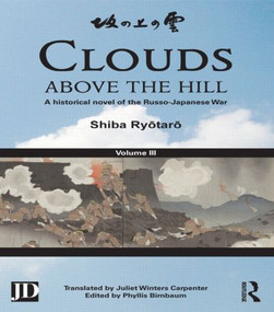 Clouds above the Hill (A Historical Novel of the Russo-Japanese War, Volume 3) - 9781138858923 by Shiba Ryōtarō, Phyllis Birnbaum, Juliet Winters Carpenter, 9781138858923