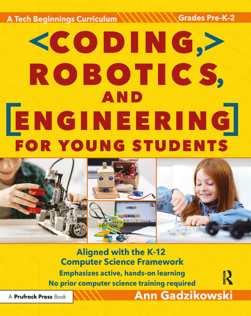 Coding, Robotics, and Engineering for Young Students (A Tech Beginnings Curriculum (Grades Pre-K-2)) by Ann Gadzikowski, 9781618217189
