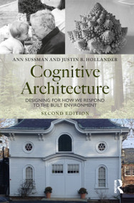 Cognitive Architecture (Designing for How We Respond to the Built Environment) by Ann Sussman, Justin Hollander, 9780367468590
