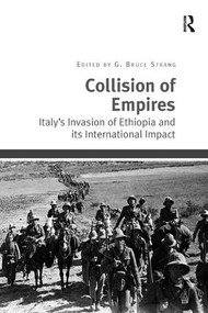Collision of Empires (Italy's Invasion of Ethiopia and its International Impact) - 9781138704435 by G. Bruce Strang, 9781138704435
