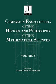 Companion Encyclopedia of the History and Philosophy of the Mathematical Sciences (Volume Two) by Ivor Grattan-Guiness, 9781138688162