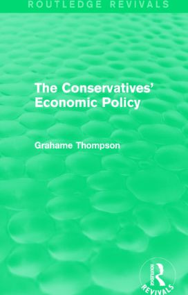 The Conservatives' Economic Policy (Routledge Revivals) - 9781138826670 by Grahame Thompson, 9781138826670